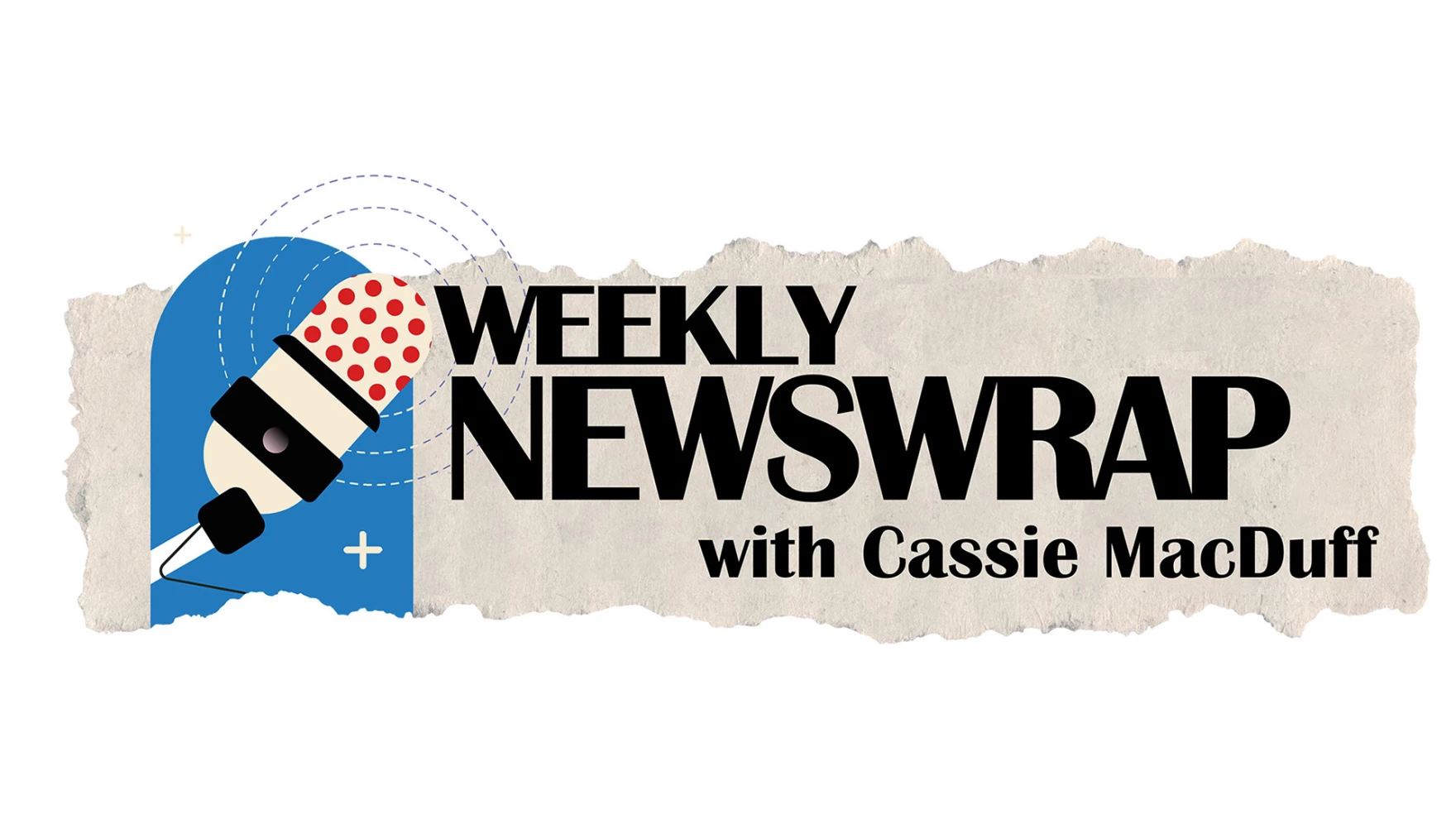 Weekly Newswrap with Cassie MacDuff